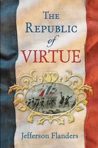 Jefferson Flanders - «The Republic of Virtue»