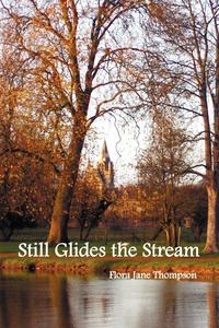 Flora Jane Thompson - «Still Glides the Stream»