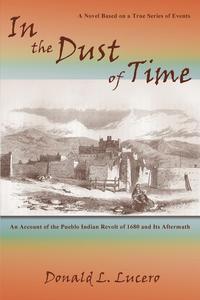 Donald L. Lucero - «In the Dust of Time»