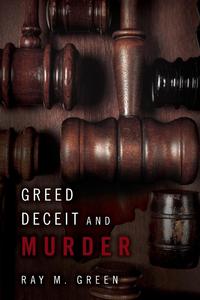 Greed Deceit and Murder