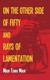 The Other Side of Fifty and Rays of Lamentation