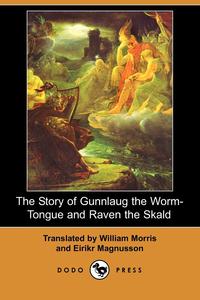 The Story of Gunnlaug the Worm-Tongue and Raven the Skald (Dodo Press)