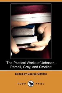 The Poetical Works of Johnson, Parnell, Gray, and Smollett (Dodo Press)