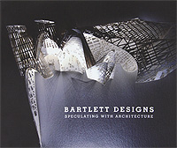 Bartlett Designs: Speculating With Architecture