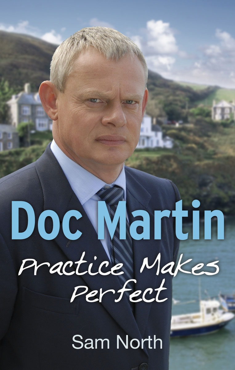 North, Sam - «Doc Martin: Practice Makes Perfect»