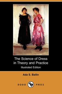 The Science of Dress in Theory and Practice (Illustrated Edition) (Dodo Press)