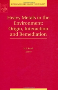 Heavy Metals in the Environment: Origin, Interaction and Remediation, Volume 6 (Interface Science and Technology)