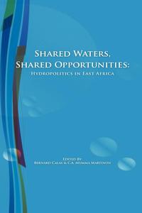  - «Shared Waters, Shared Opportunities. Hydropolitics in East Africa»