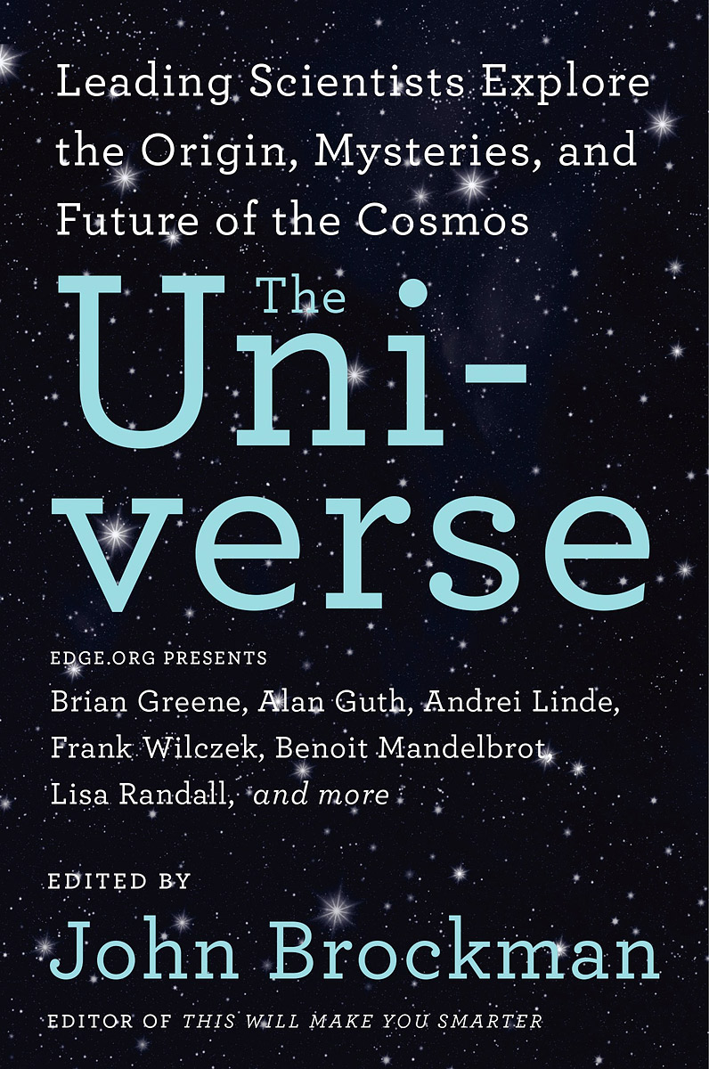 The Universe: Leading Scientists Explore the Origin, Mysteries, and Future of the Cosmos