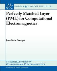 Perfectly Matched Layer (Pml) for Computational Electromagnetics