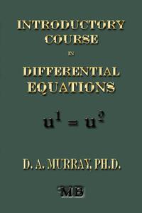 Introductory Course In Differential Equations - For Students In Classical And Engineering Colleges