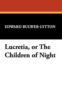 Lucretia, or the Children of Night