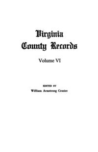 Virginia County Records, Vol. VI--Miscellaneous County Records