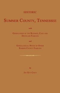 Historic Sumner County, Tennessee; With Genealogies of the Bledsoe, Cage and Douglass Families and Genealogical Notes of Other Sumner County Families