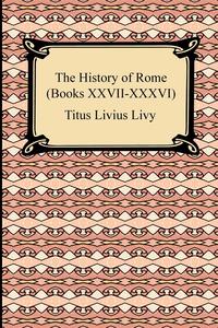 The History of Rome (Books XXVII-XXXVI)