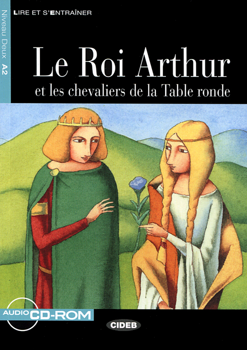 Le Roi Arthur: Niveau Deux A2 (+ CD)