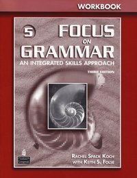 Focus on Grammar 5: Workbook: An Integrated Skills Approach