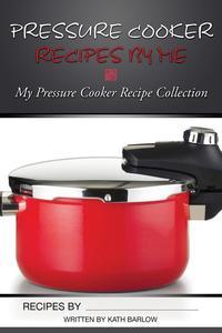 Pressure Cooker Recipes by Me