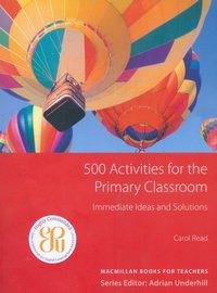 500 Activities for the Primary Classroom