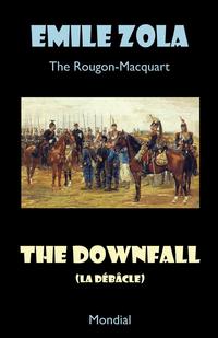 The Downfall (La Debacle. The Rougon-Macquart)