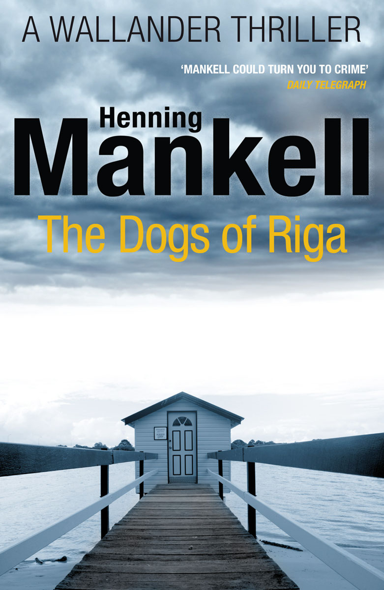 Mankell, Henning - «The Dogs of Riga»