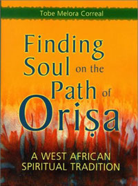 Finding Soul on the Path of Orisa: A West African Spiritual Tradition