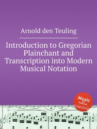 Introduction to Gregorian Plainchant and Transcription into Modern Musical Notation