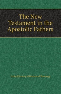 The New Testament in the Apostolic Fathers