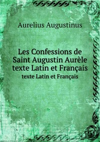 Les Confessions de Saint Augustin Aurele