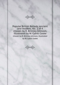 Popular British Ballads, ancient and modern, Vol. 2 of 4