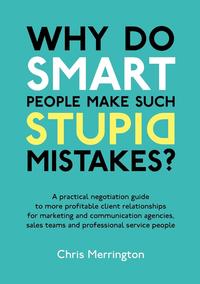 Why Do Smart People Make Such Stupid Mistakes?