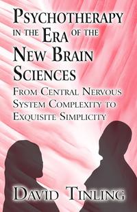 Psychotherapy in the Era of the New Brain Sciences