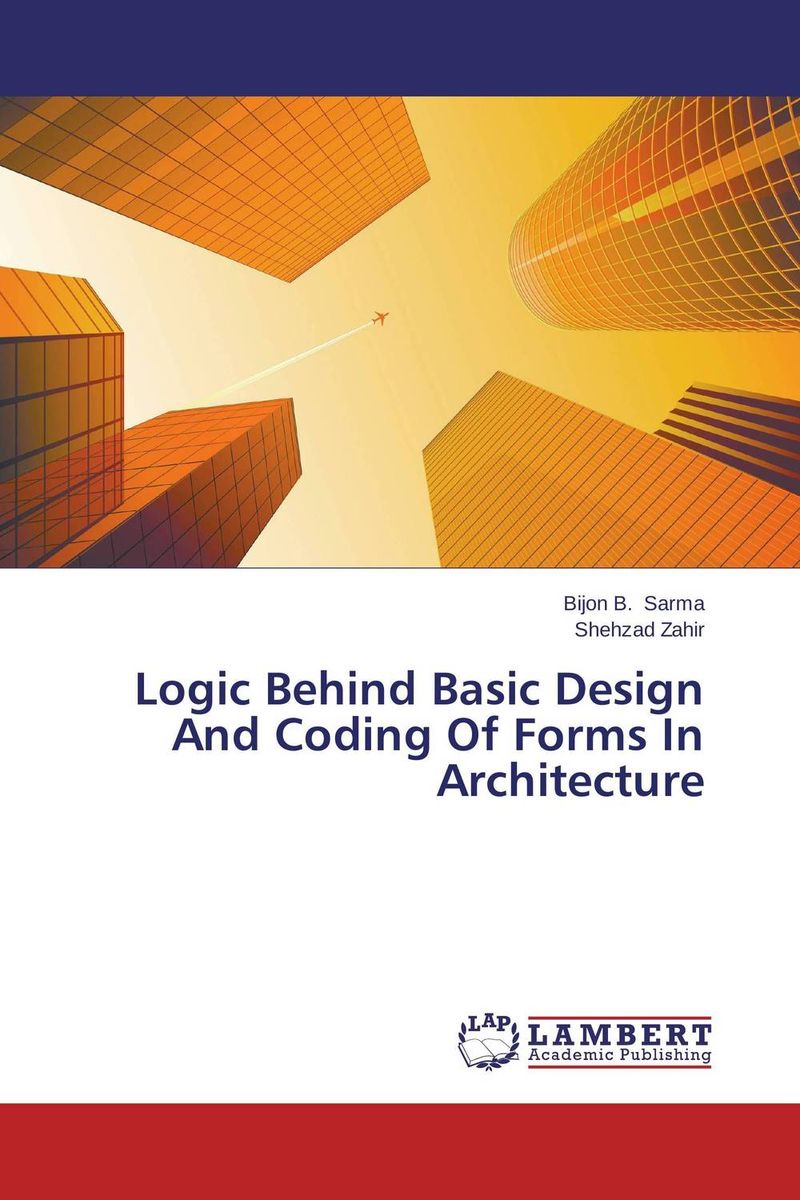 Logic Behind Basic Design And Coding Of Forms In Architecture