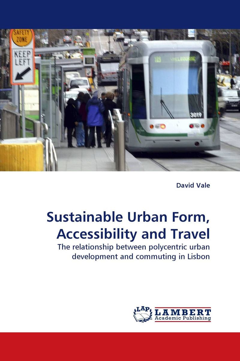 David Vale - «Sustainable Urban Form, Accessibility and Travel»