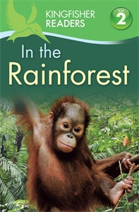 Kingfisher Readers: In the Rainforest (Level 2: Beginning to Read Alone)