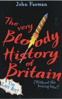 The Very Bloody History of Britain: The Last Bit!