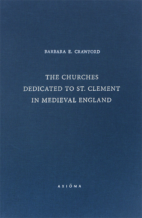 The Churches Dedicated to St. Clement in Medieval England