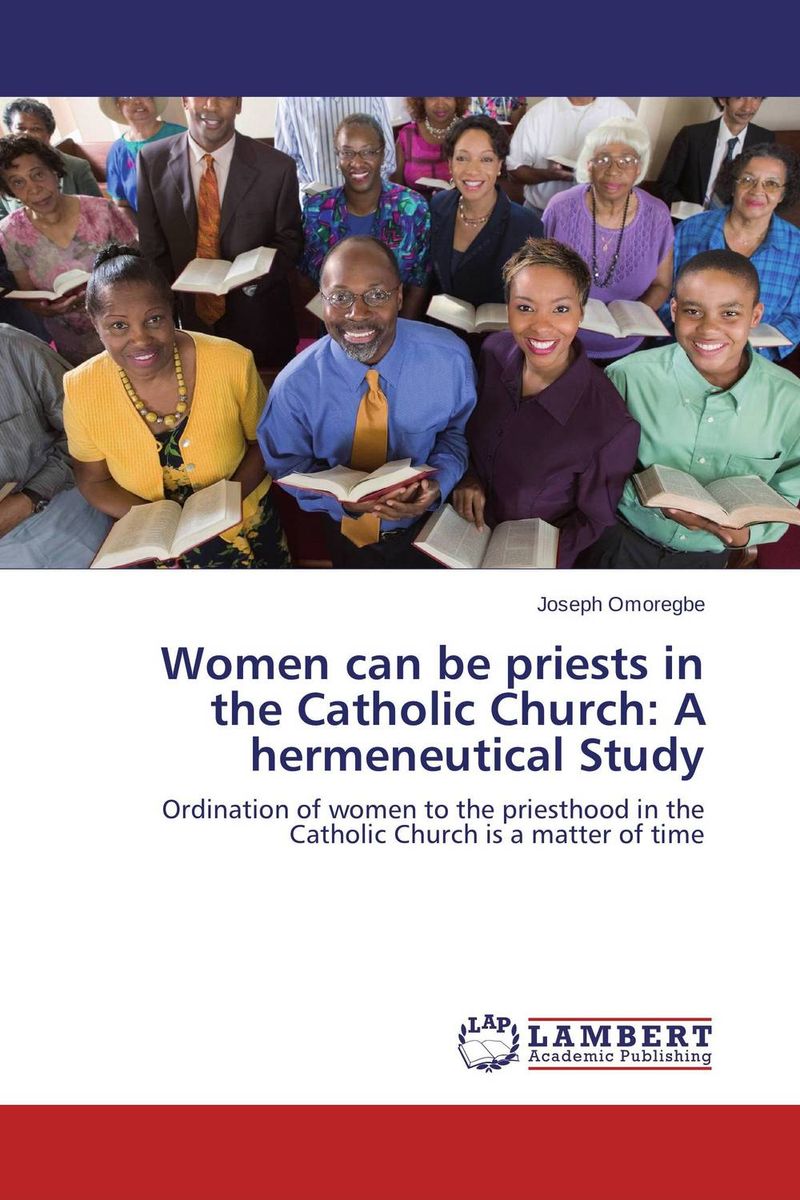 Women can be priests in the Catholic Church: A hermeneutical Study