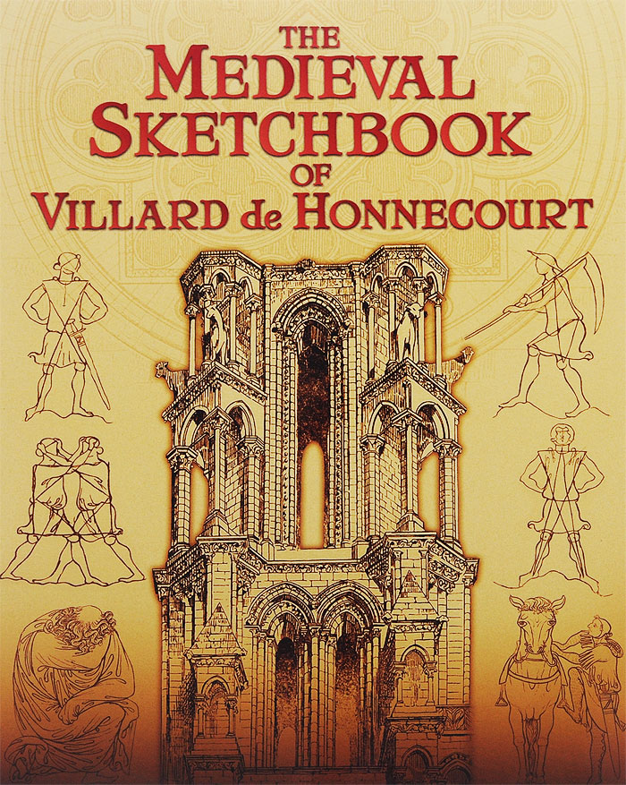 The Medieval Sketchbook of Villard de Honnecourt