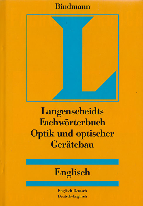 Langenscheidts Fachworterbuch Optik und optischer Geratebau. Englisch-Deutsch / Deutsch-Englisch