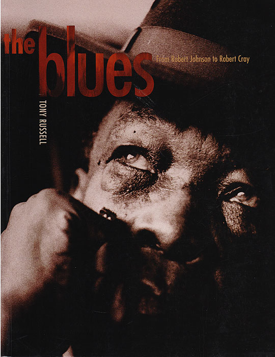 The Blues. From Robert Johnson to Robert Cray