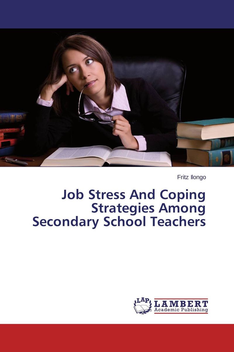 Job Stress And Coping Strategies Among Secondary School Teachers