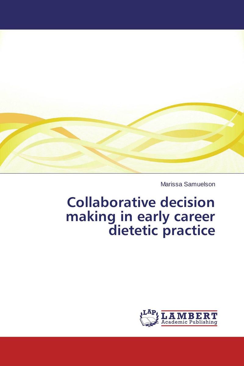 Collaborative decision making in early career dietetic practice