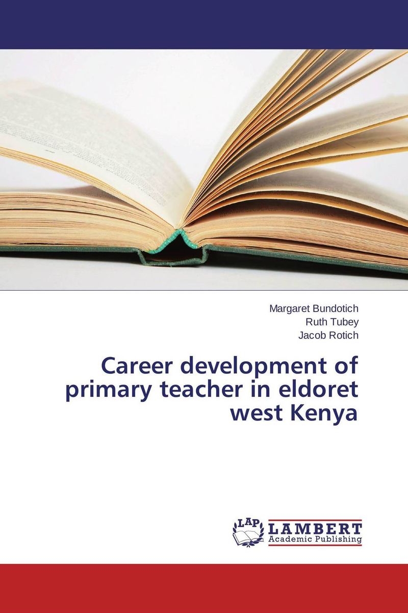 Career development of primary teacher in eldoret west Kenya