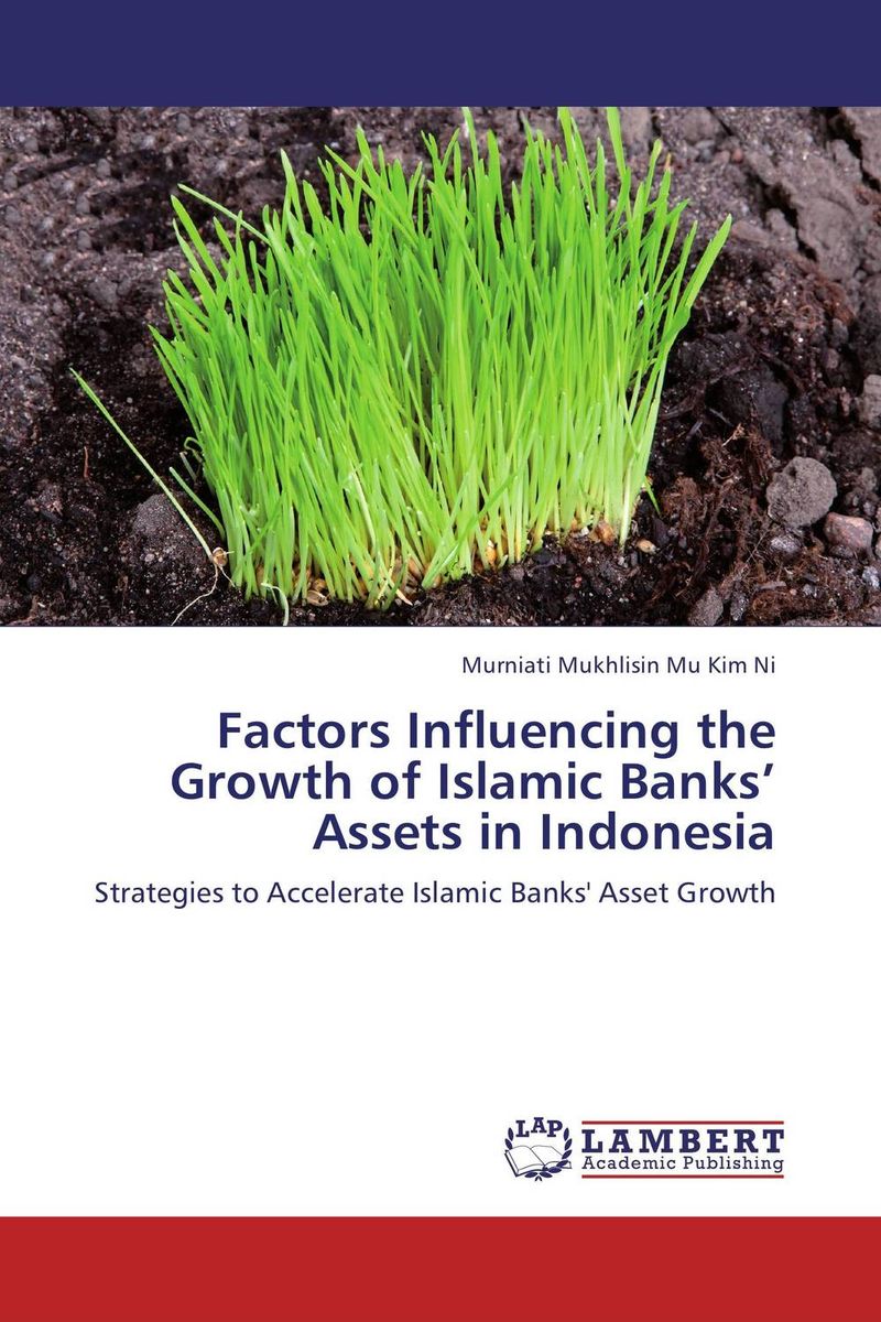 Factors Influencing the Growth of Islamic Banks’ Assets in Indonesia