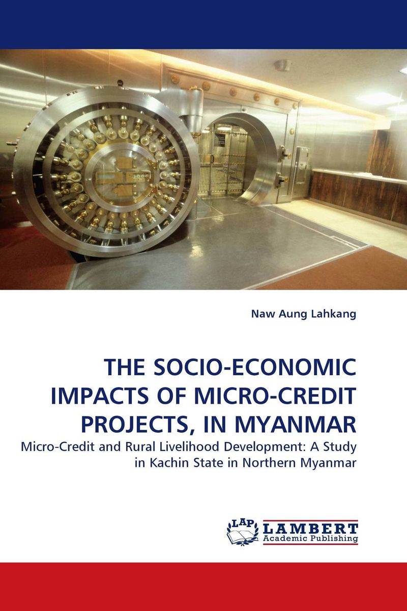 THE SOCIO-ECONOMIC IMPACTS OF MICRO-CREDIT PROJECTS, IN MYANMAR