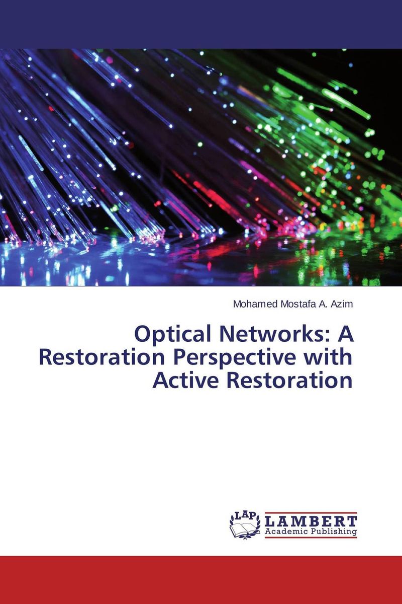 Optical Networks: A Restoration Perspective with Active Restoration