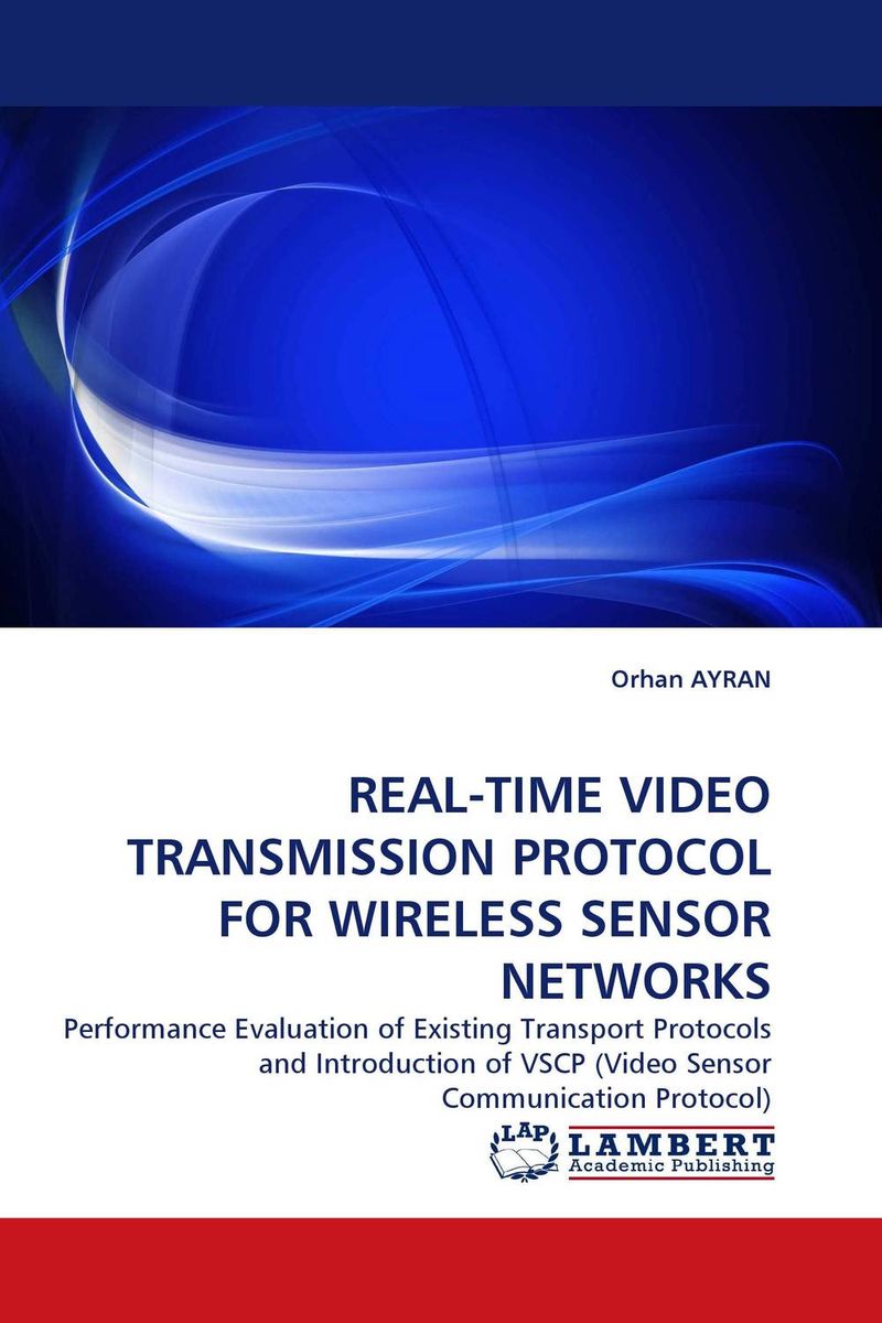 REAL-TIME VIDEO TRANSMISSION PROTOCOL FOR WIRELESS SENSOR NETWORKS