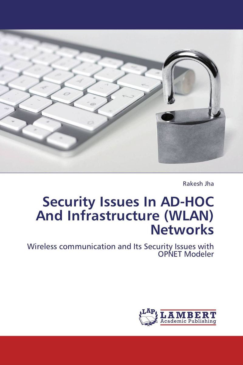 Security Issues In AD-HOC And Infrastructure (WLAN) Networks