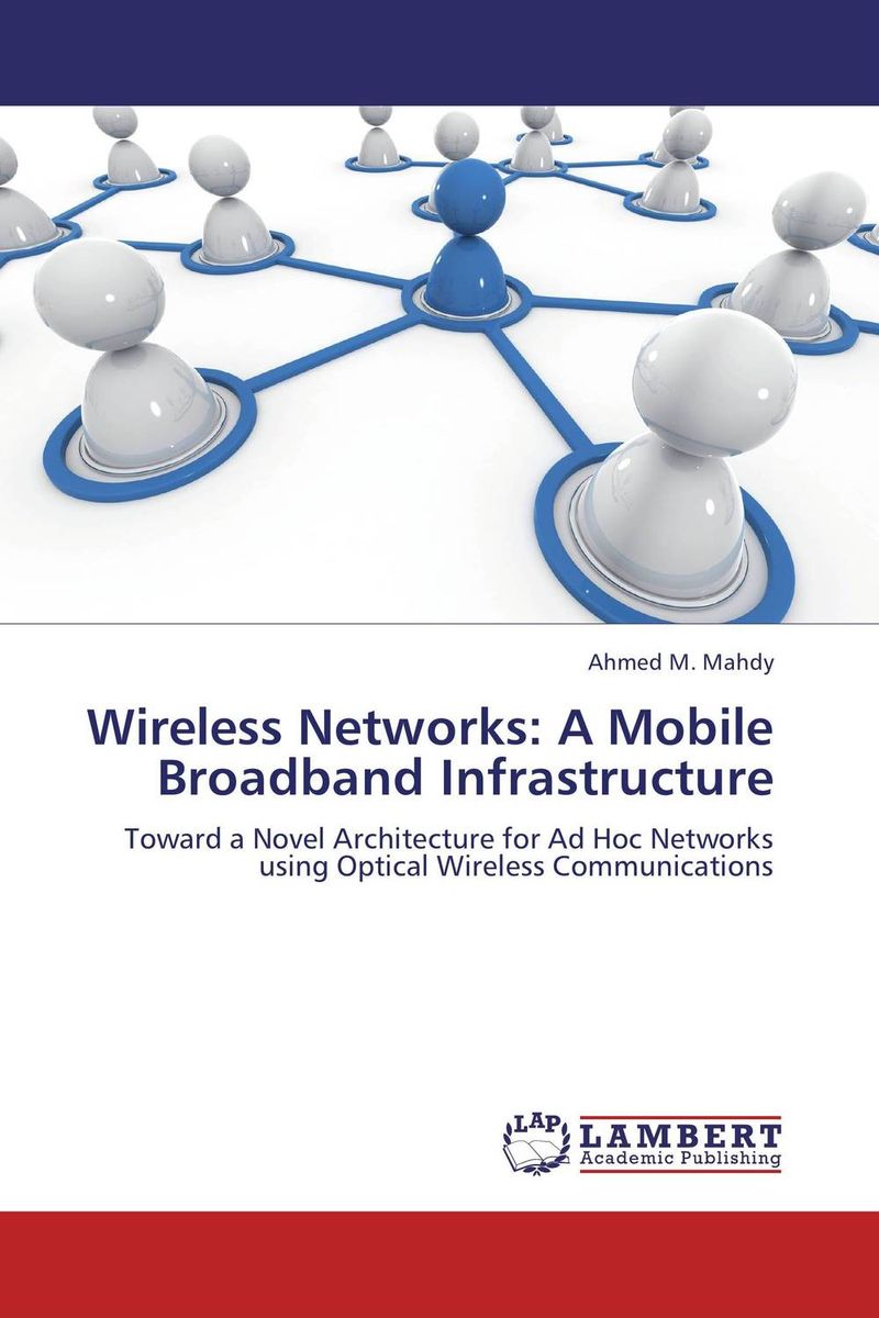 Wireless Networks: A Mobile Broadband Infrastructure